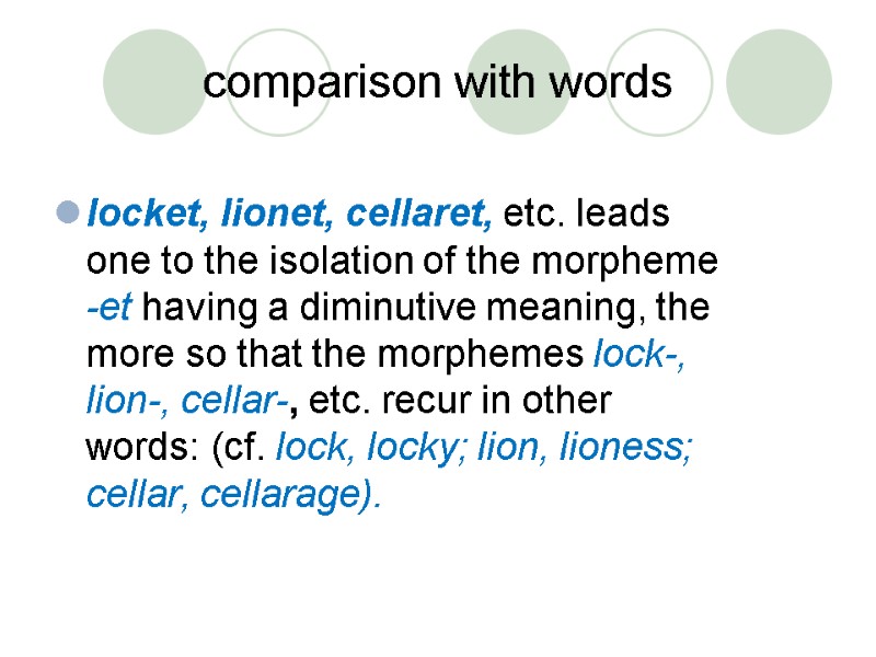 comparison with words  locket, lionet, cellaret, etc. leads one to the isolation of